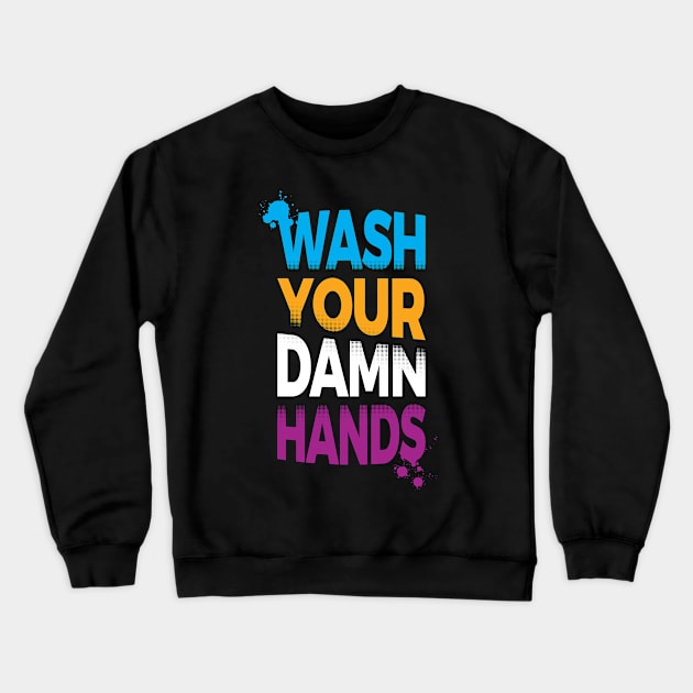 Wash Your Damn Hands Crewneck Sweatshirt by zoljo